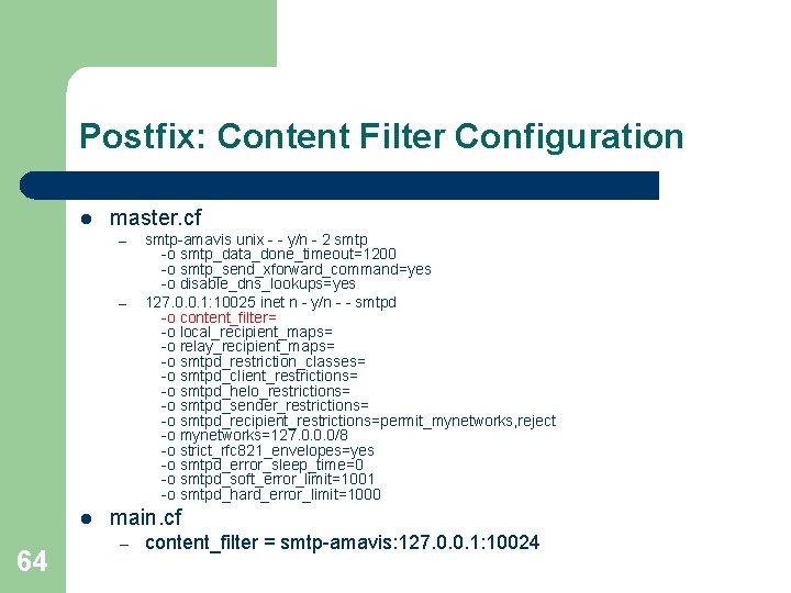 Postfix: Content Filter Configuration l master. cf – – l 64 smtp-amavis unix - Postfix: Content Filter Configuration l master. cf – – l 64 smtp-amavis unix -