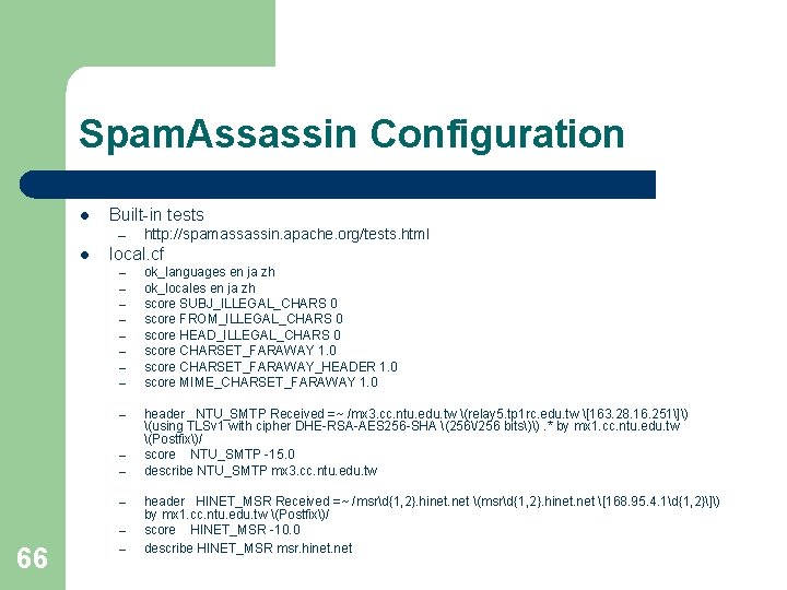 Spam. Assassin Configuration l Built-in tests – l local. cf – – – – Spam. Assassin Configuration l Built-in tests – l local. cf – – – –