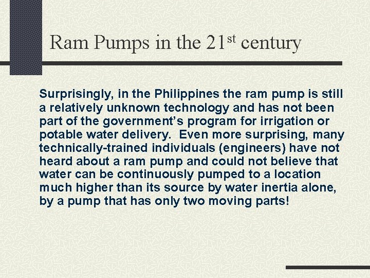 Ram Pumps in the 21 st century Surprisingly, in the Philippines the ram pump