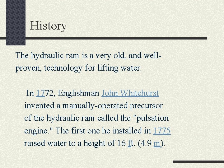 History The hydraulic ram is a very old, and wellproven, technology for lifting water.