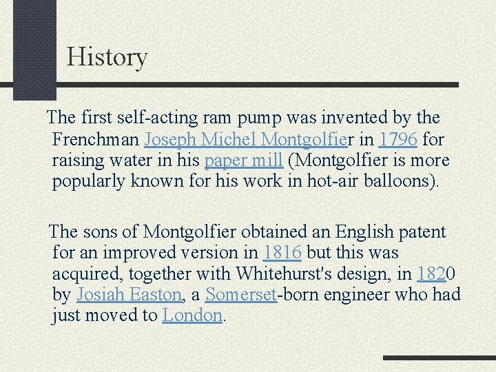 History The first self-acting ram pump was invented by the Frenchman Joseph Michel Montgolfier