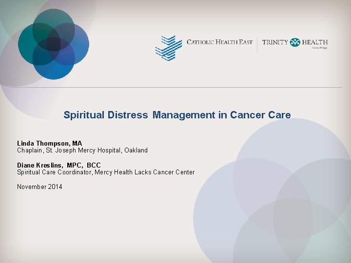 Spiritual Distress Management in Cancer Care Linda Thompson, MA Chaplain, St. Joseph Mercy Hospital,