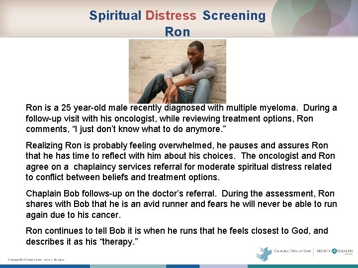 Spiritual Distress Screening Ron is a 25 year-old male recently diagnosed with multiple myeloma.