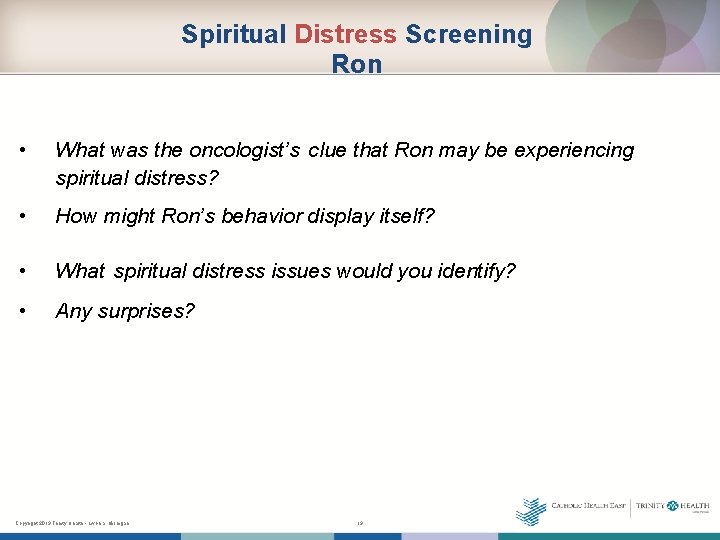 Spiritual Distress Screening Ron • What was the oncologist’s clue that Ron may be