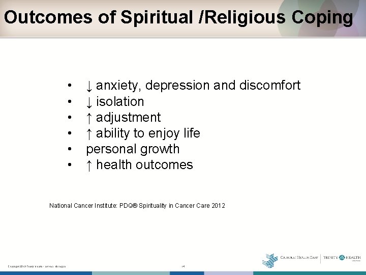 Outcomes of Spiritual /Religious Coping • • • ↓ anxiety, depression and discomfort ↓