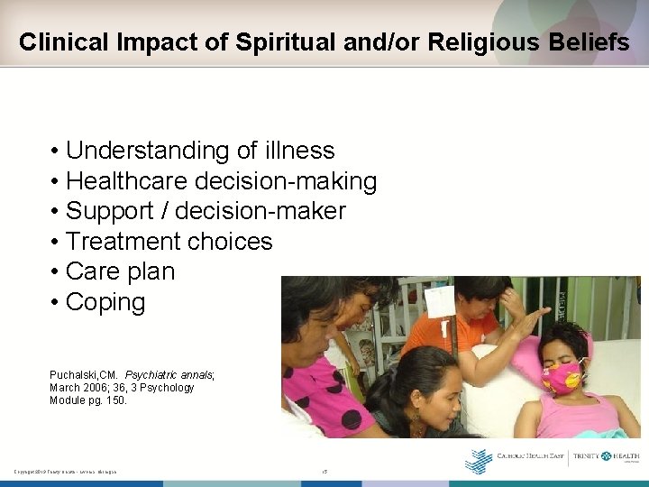 Clinical Impact of Spiritual and/or Religious Beliefs • Understanding of illness • Healthcare decision-making