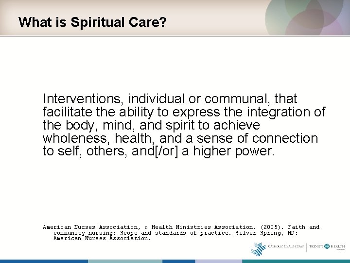 What is Spiritual Care? Interventions, individual or communal, that facilitate the ability to express