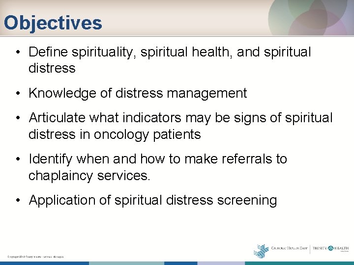 Objectives • Define spirituality, spiritual health, and spiritual distress • Knowledge of distress management