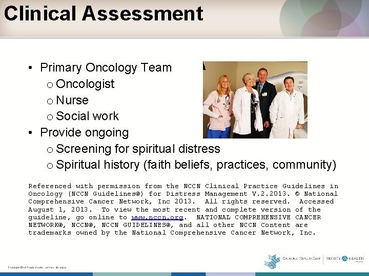 Clinical Assessment • Primary Oncology Team o Oncologist o Nurse o Social work •