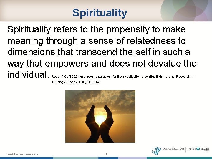 Spirituality refers to the propensity to make meaning through a sense of relatedness to