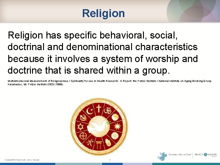 Religion has specific behavioral, social, doctrinal and denominational characteristics because it involves a system