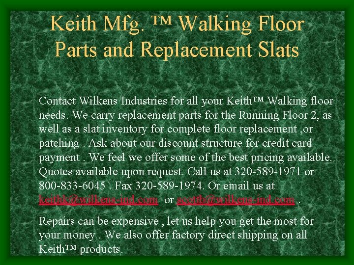 Keith Mfg. ™ Walking Floor Parts and Replacement Slats Contact Wilkens Industries for all Keith Mfg. ™ Walking Floor Parts and Replacement Slats Contact Wilkens Industries for all