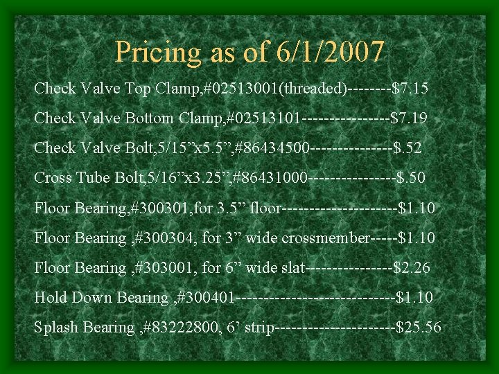 Pricing as of 6/1/2007 Check Valve Top Clamp, #02513001(threaded)----$7. 15 Check Valve Bottom Clamp, Pricing as of 6/1/2007 Check Valve Top Clamp, #02513001(threaded)----$7. 15 Check Valve Bottom Clamp,