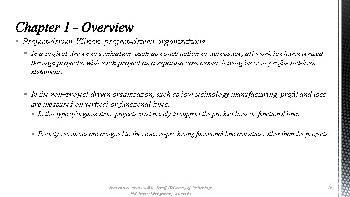 § Project-driven VS non–project-driven organizations § In a project-driven organization, such as construction or