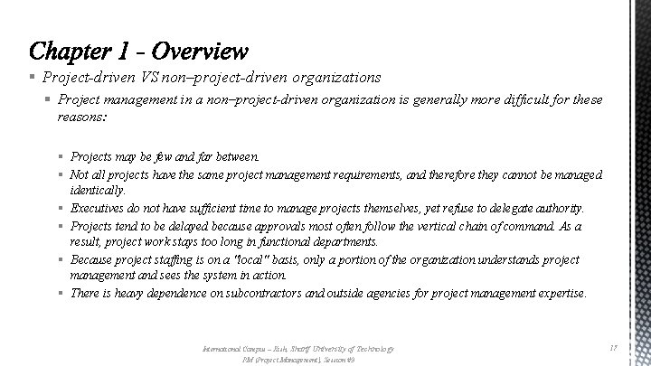 § Project-driven VS non–project-driven organizations § Project management in a non–project-driven organization is generally