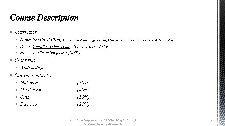 § Instructor § Omid Fatahi Valilai, Ph. D. Industrial Engineering Department, Sharif University of