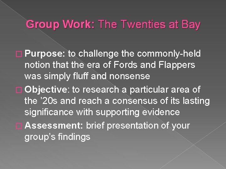Group Work: The Twenties at Bay � Purpose: to challenge the commonly-held notion that