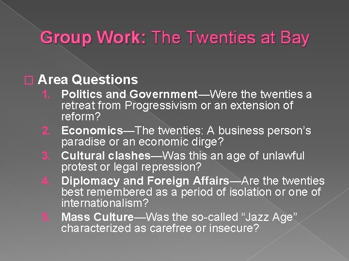 Group Work: The Twenties at Bay � Area Questions 1. Politics and Government—Were the