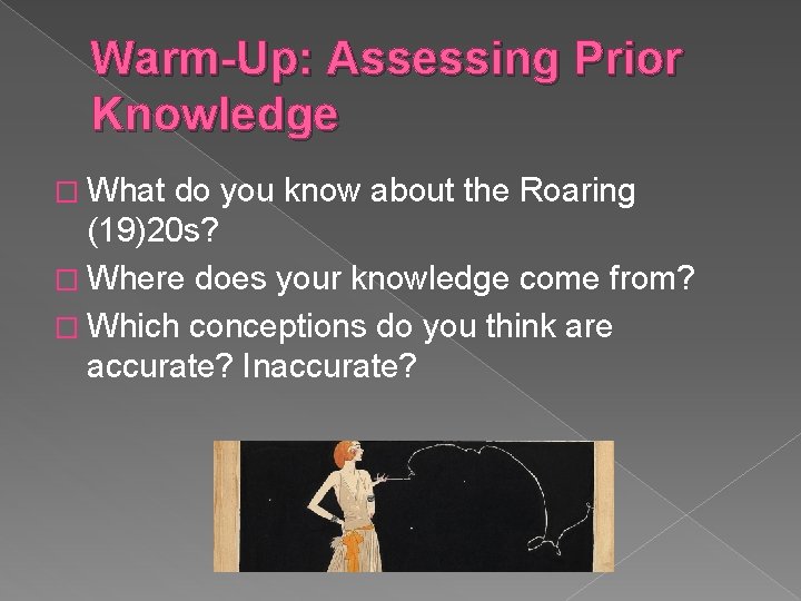 Warm-Up: Assessing Prior Knowledge � What do you know about the Roaring (19)20 s?