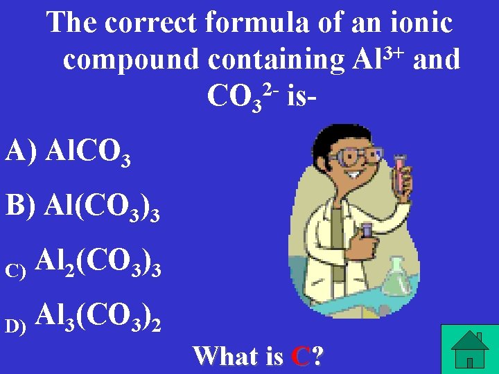 The correct formula of an ionic compound containing Al 3+ and CO 32 -