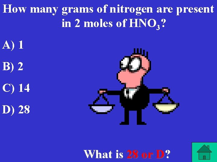 How many grams of nitrogen are present in 2 moles of HNO 3? A)