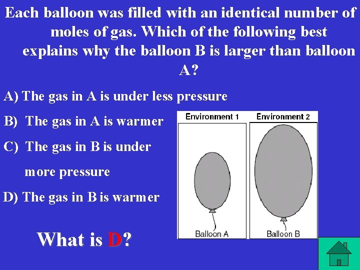 Each balloon was filled with an identical number of moles of gas. Which of