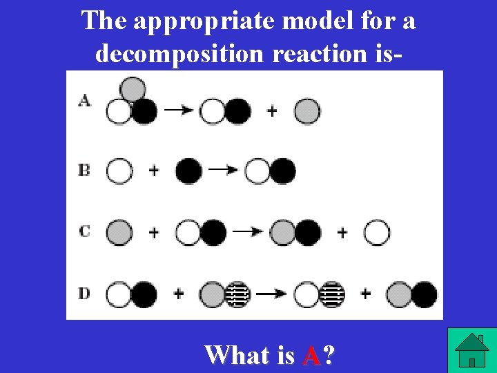 The appropriate model for a decomposition reaction is- What is A? 
