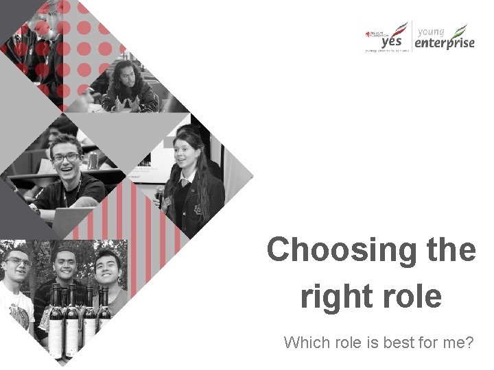 Choosing the right role Which role is best for me? 