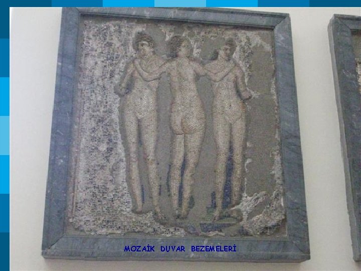 MOZAİK DUVAR BEZEMELERİ MOZAİK DUVAR BEZEMELERİ