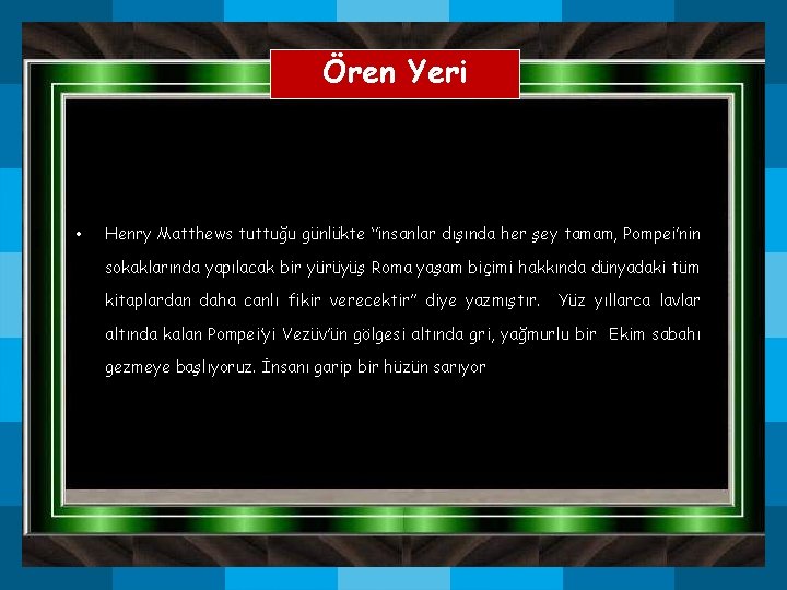 Ören Yeri • Henry Matthews tuttuğu günlükte ‘’insanlar dışında her şey tamam, Pompei’nin sokaklarında Ören Yeri • Henry Matthews tuttuğu günlükte ‘’insanlar dışında her şey tamam, Pompei’nin sokaklarında