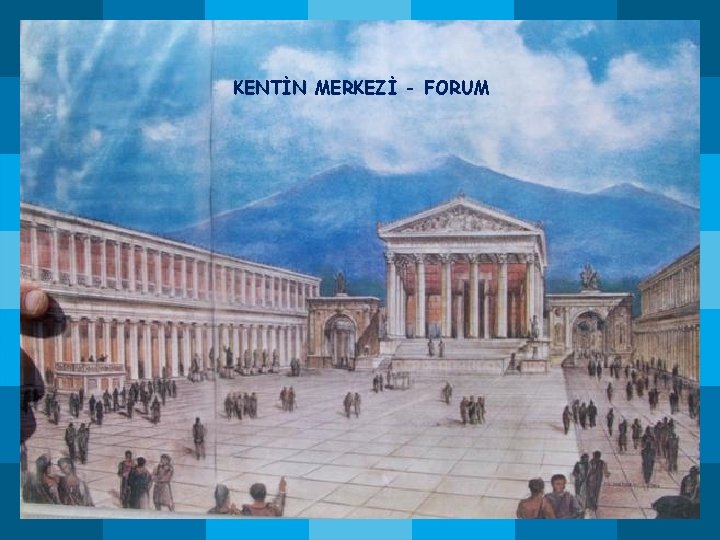 KENTİN MERKEZİ - FORUM KENTİN MERKEZİ - FORUM