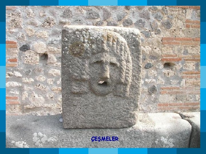 ÇEŞMELER ÇEŞMELER
