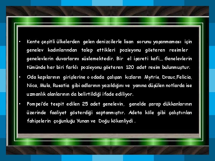 • Kente çeşitli ülkelerden gelen denizcilerle lisan sorunu yaşanmaması için genelev kadınlarından talep • Kente çeşitli ülkelerden gelen denizcilerle lisan sorunu yaşanmaması için genelev kadınlarından talep