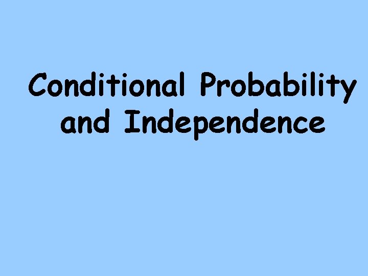 Conditional Probability and Independence 