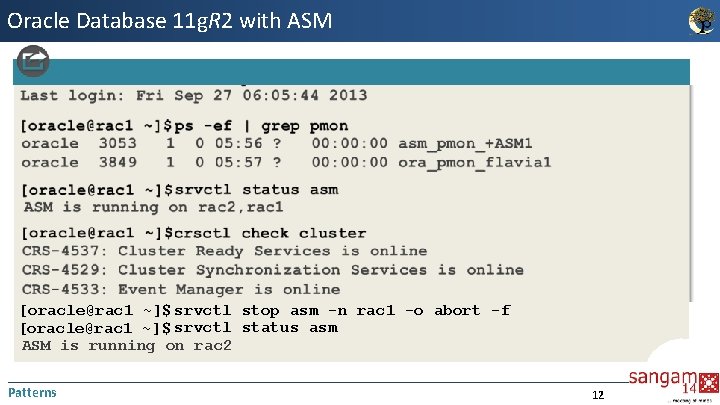 Oracle Database 11 g. R 2 with ASM [oracle@rac 1 ~]$ srvctl stop asm