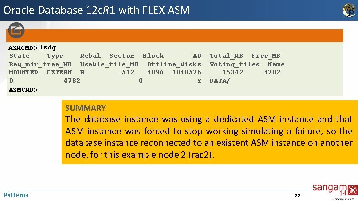 Oracle Database 12 c. R 1 with FLEX ASMCMD> lsdg State Type Rebal Sector
