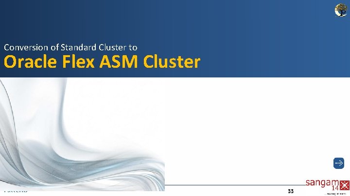 Conversion of Standard Cluster to Oracle Flex ASM Cluster Patterns 33 