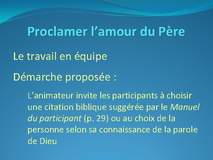 Proclamer l’amour du Père Le travail en équipe Démarche proposée : L’animateur invite les