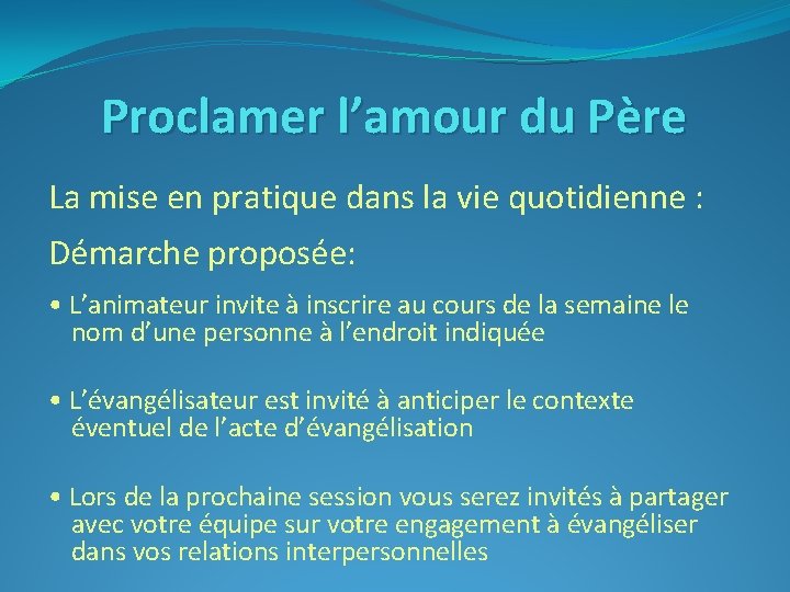 Proclamer l’amour du Père La mise en pratique dans la vie quotidienne : Démarche