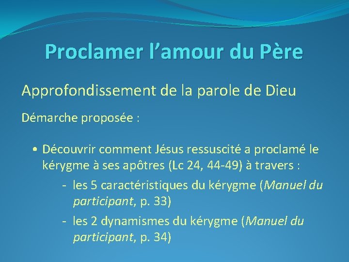 Proclamer l’amour du Père Approfondissement de la parole de Dieu Démarche proposée : •