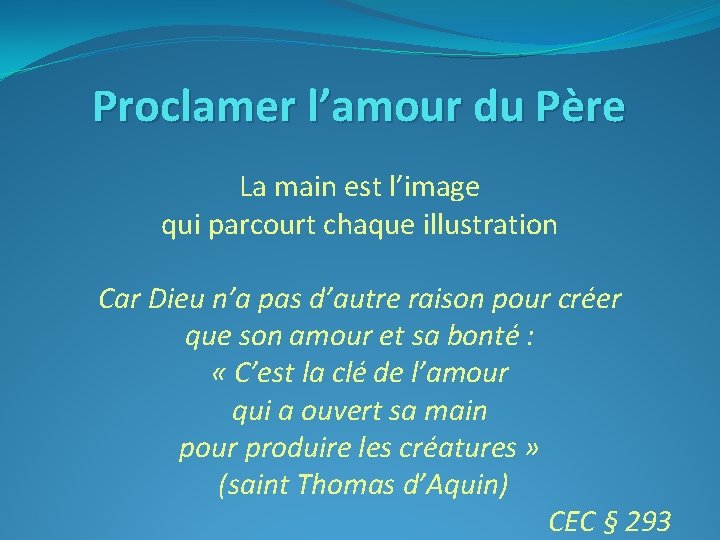 Proclamer l’amour du Père La main est l’image qui parcourt chaque illustration Car Dieu