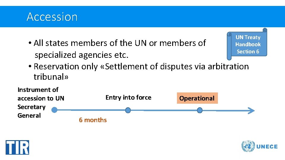 Accession UN Treaty Handbook Section 6 • All states members of the UN or