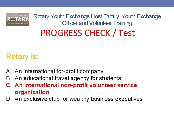 Rotary Youth Exchange Host Family, Youth Exchange Officer and Volunteer Training PROGRESS CHECK /