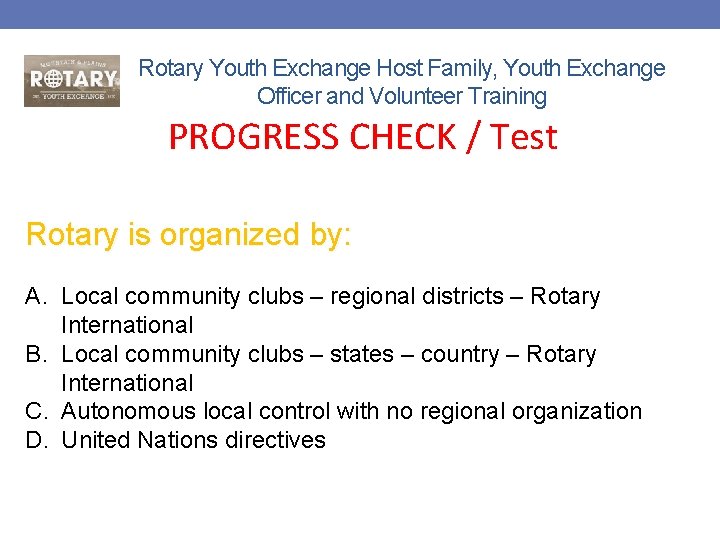 Rotary Youth Exchange Host Family, Youth Exchange Officer and Volunteer Training PROGRESS CHECK /