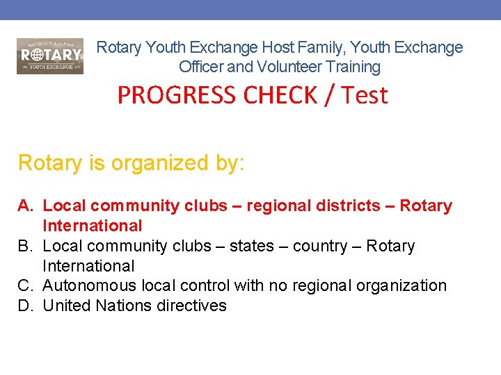 Rotary Youth Exchange Host Family, Youth Exchange Officer and Volunteer Training PROGRESS CHECK /
