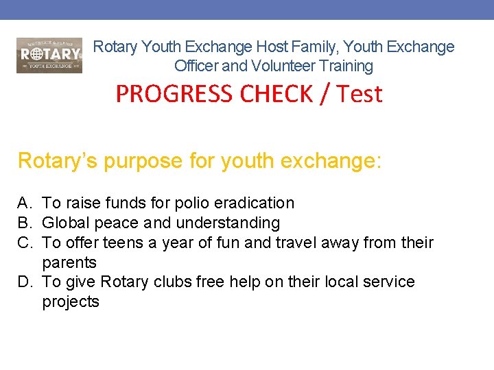 Rotary Youth Exchange Host Family, Youth Exchange Officer and Volunteer Training PROGRESS CHECK /
