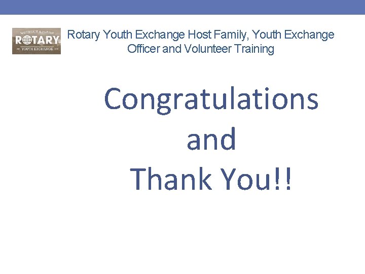 Rotary Youth Exchange Host Family, Youth Exchange Officer and Volunteer Training Congratulations and Thank