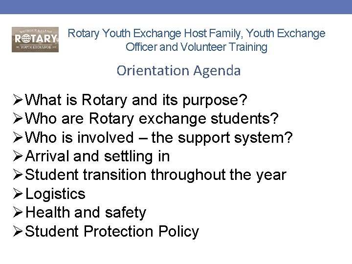 Rotary Youth Exchange Host Family, Youth Exchange Officer and Volunteer Training Orientation Agenda ØWhat