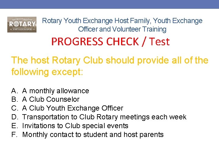 Rotary Youth Exchange Host Family, Youth Exchange Officer and Volunteer Training PROGRESS CHECK /