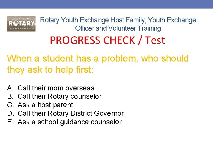 Rotary Youth Exchange Host Family, Youth Exchange Officer and Volunteer Training PROGRESS CHECK /